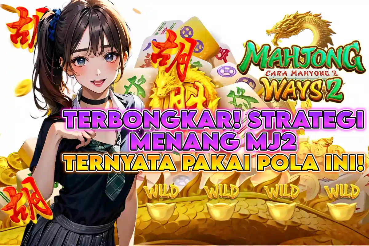 KOMSLOT: TERBONGKAR STRATEGI MENANG MJ2 TERNYATA PAKAI POLA INI RAHASIA MAXWIN MAHJONG WAYS 2